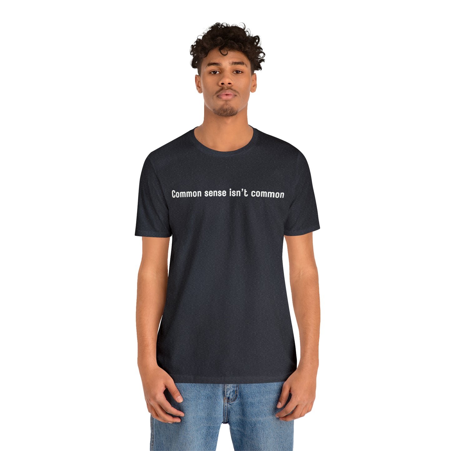 Common sense isn't common (white print)
