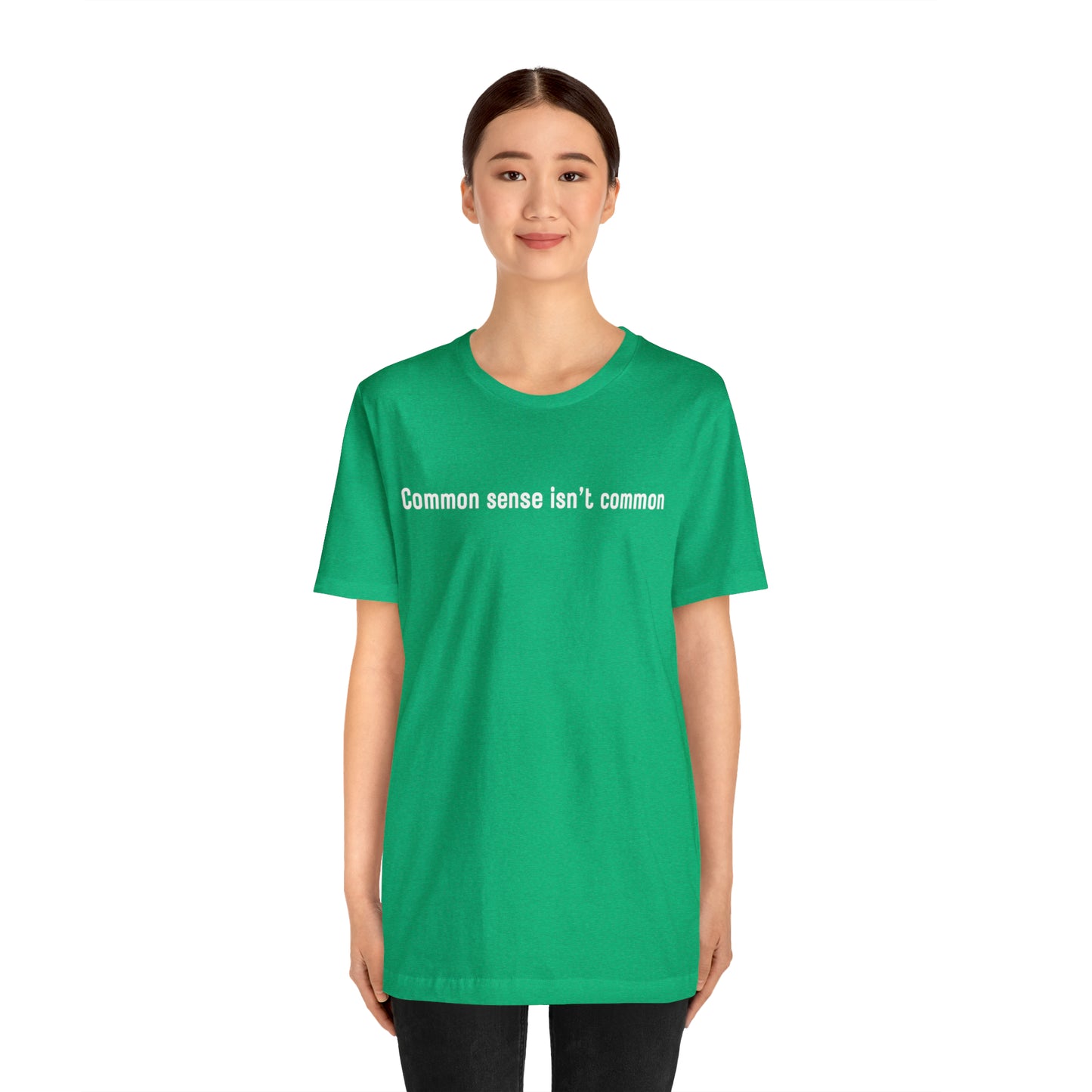 Common sense isn't common (white print)
