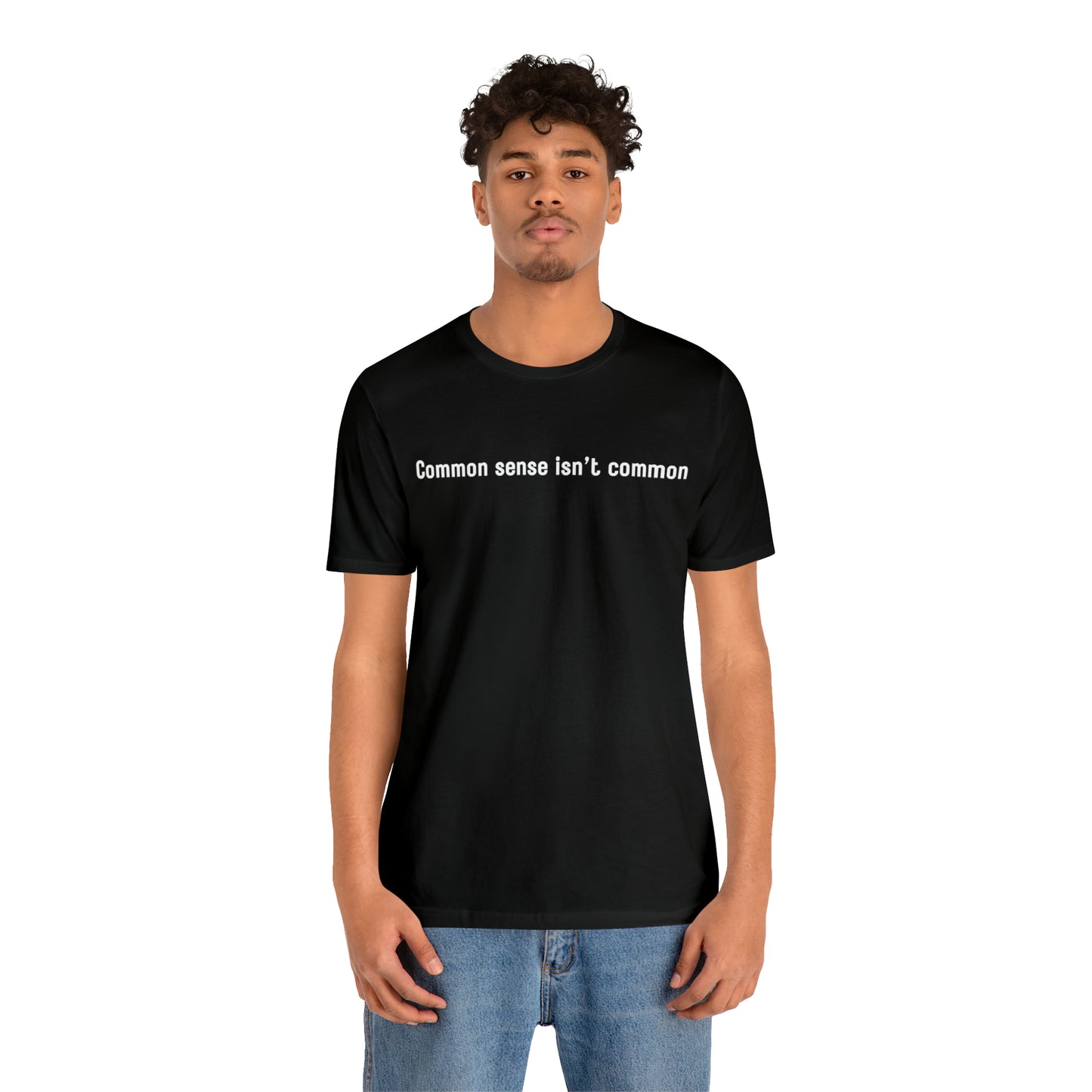 Common sense isn't common (white print)