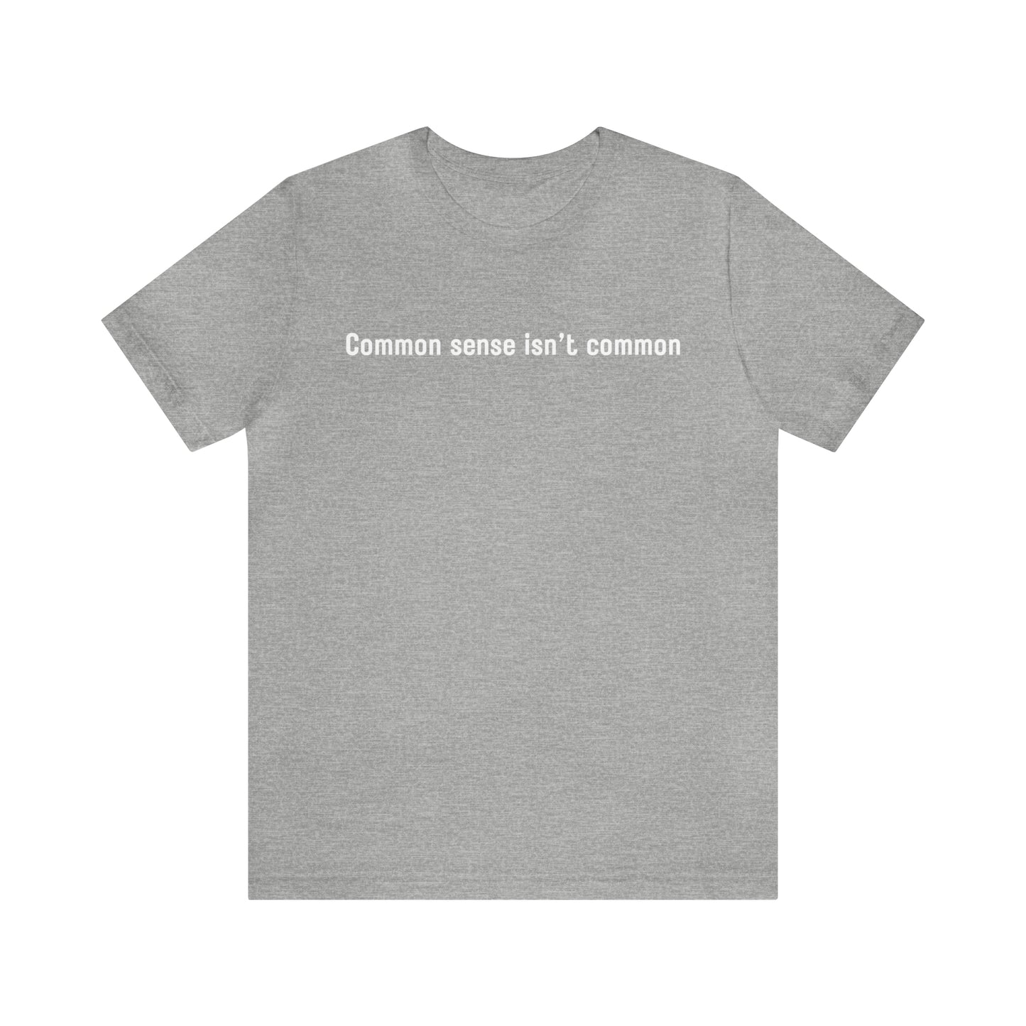 Common sense isn't common (white print)