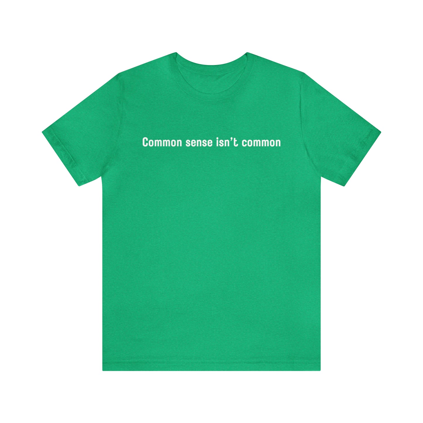 Common sense isn't common (white print)