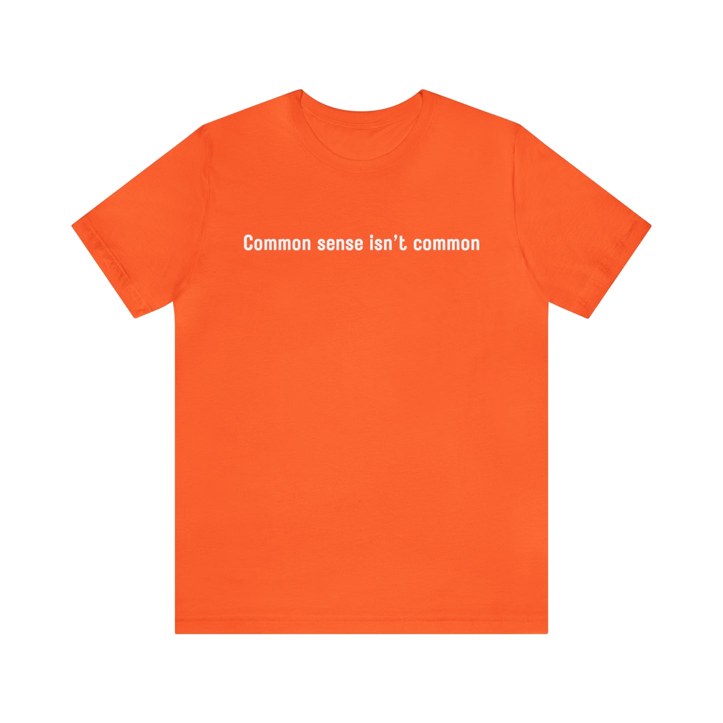 Common sense isn't common (white print)