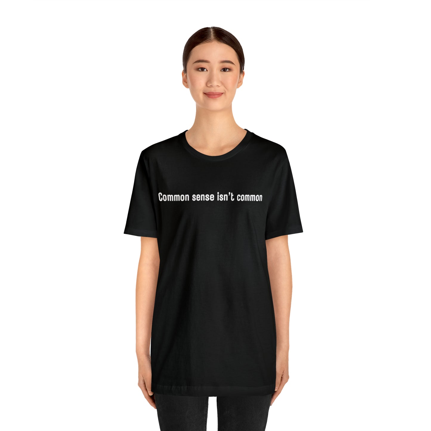 Common sense isn't common (white print)