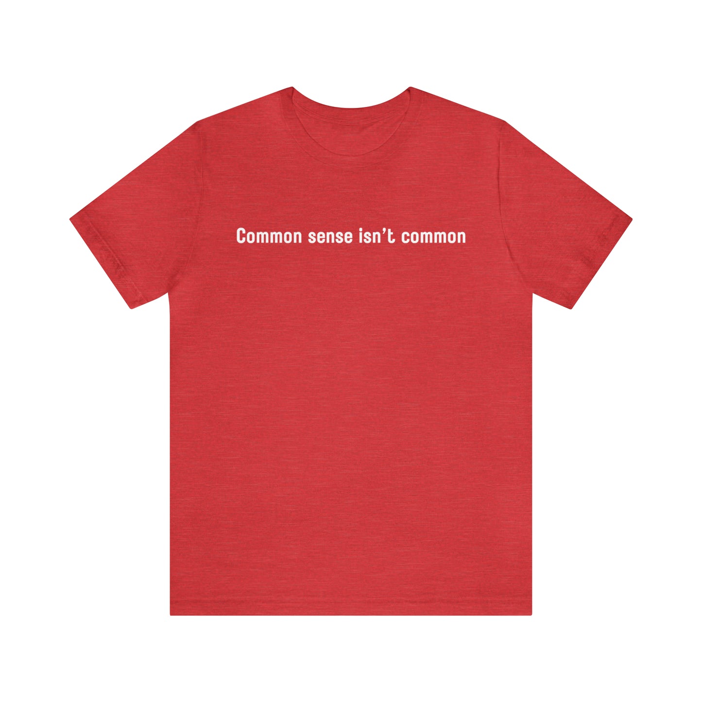 Common sense isn't common (white print)