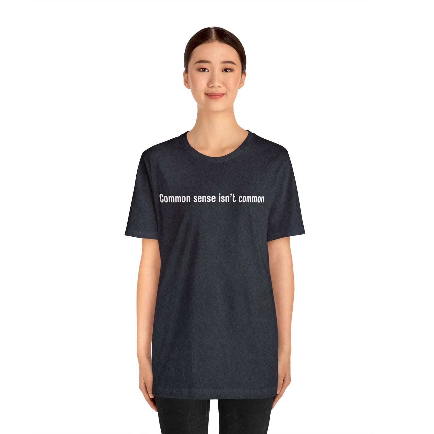 Common sense isn't common (white print)