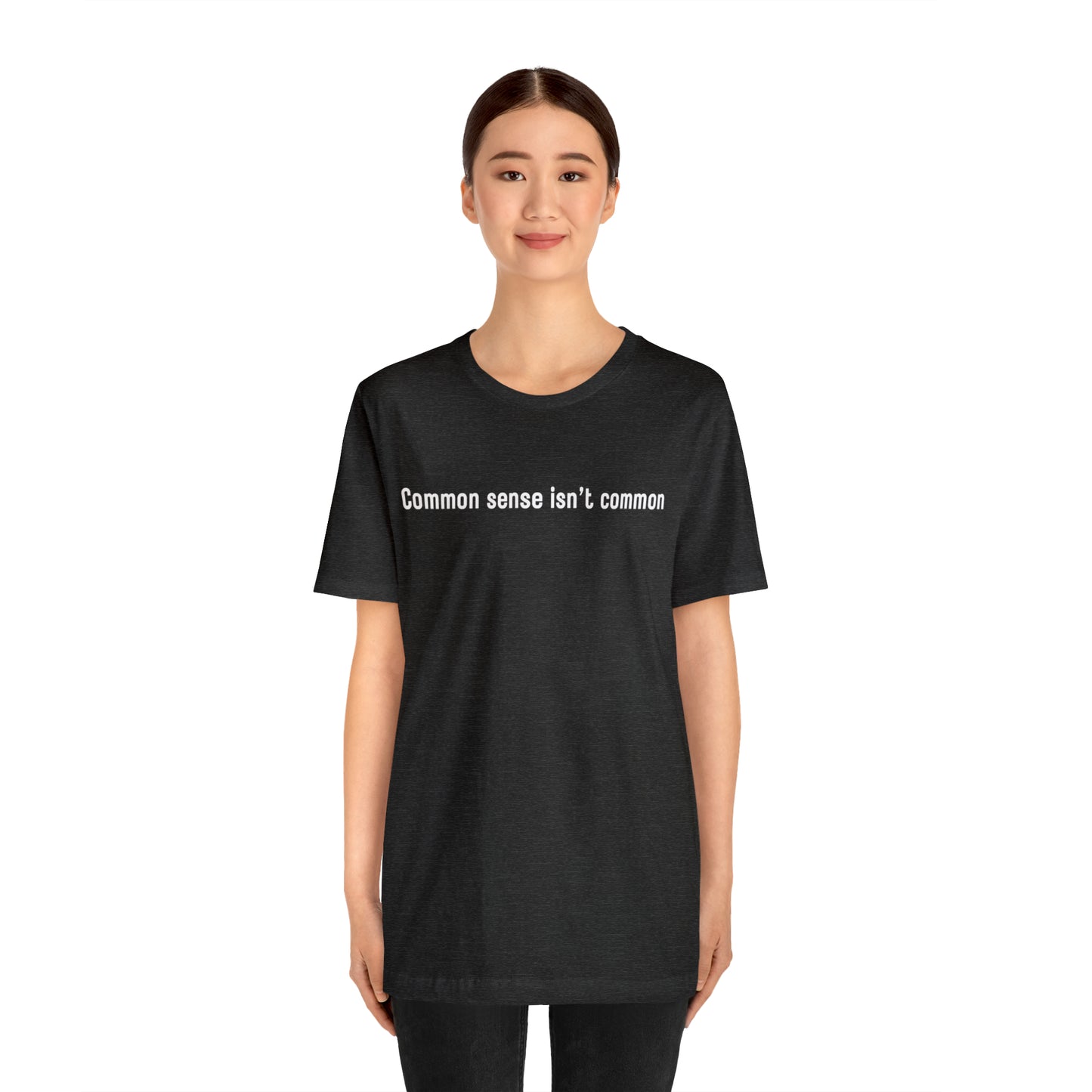 Common sense isn't common (white print)
