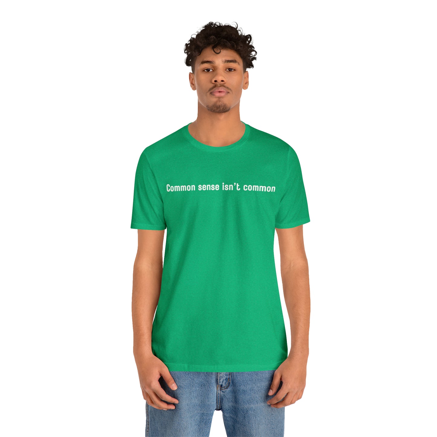 Common sense isn't common (white print)